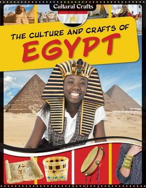 The Culture and Crafts of Egypt by Paul Challen