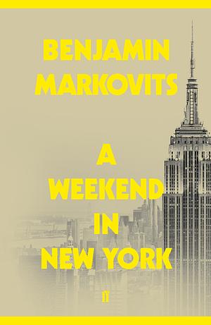 A Weekend in New York by Benjamin Markovits