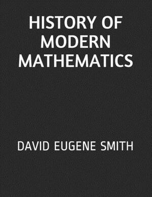 History of Modern Mathematics: David Eugene Smith by David Eugene Smith