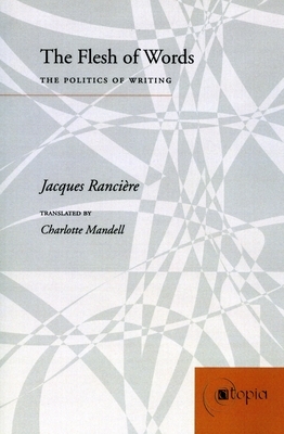 The Flesh of Words: The Politics of Writing by Jacques Rancière