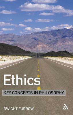 Ethics: Key Concepts in Philosophy by Dwight Furrow