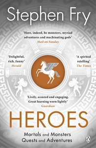 Heroes: Mortals and Monsters, Quests and Adventures by Stephen Fry