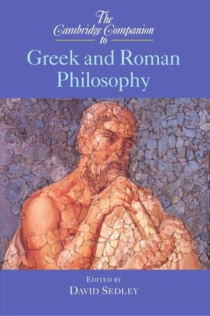 The Cambridge Companion to Greek and Roman Philosophy by David N. Sedley