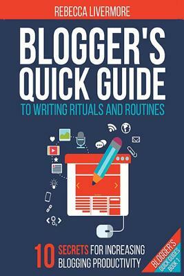 Blogger's Quick Guide to Writing Rituals and Routines by Rebecca Livermore