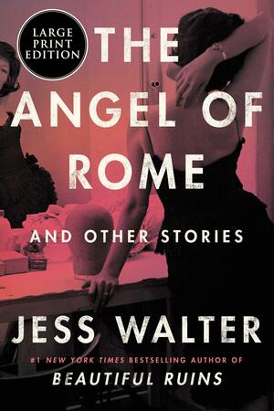 The Angel of Rome: And Other Stories by Jess Walter