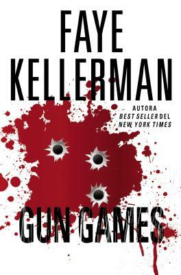 Gun Games by Faye Kellerman