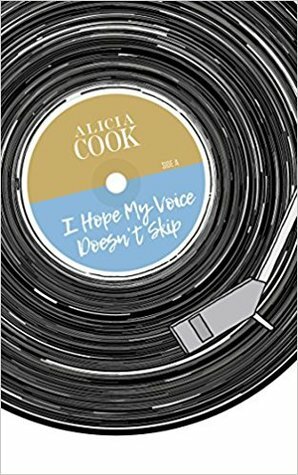 I Hope My Voice Doesn't Skip by Alicia Cook