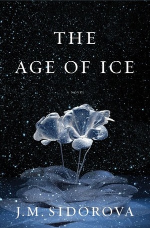 The Age of Ice by J.M. Sidorova