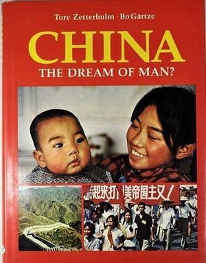 China: The Dream Of Man? by Bo Gärtze, Tore Zetterholm