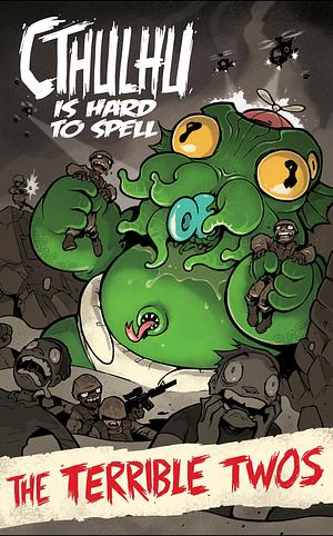 Cthulhu is Hard to Spell: The Terrible Twos by Jack Holder, Travis Gibb, William Schar, Chuck Suffel, Paul Jenkins, Bea Nason, Mark Mactal, Allison Bannister, Walter Ostlie, Brandie June, Joe Ranoia, HDE, Leo Baxter Kiker, Fionnula Willman, Silvio dB, Heather Kenealy, Ray-Anthony Height, Eric Young, Claire Donaghue, Micah Myers, Toben Racicot, Jessica Maison, Willow Payne, Tony Donley, Elijah Conley, Claire Leslie, Kelsi Jo Silva, Henry Ponciano, Nathaniel Osollo, Steven Preston, S.E. Anderson, Greg Woronchak, Christian Gossett, Shannon Kirkwood, Justin Birch, Nathan Burns, Matthew Kund, Mary Bellamy, Patrick Sinnott, Leanne Daniele, Wilson Gandolpho, Dillon Fields, Erik Lervold, Zac Skellington, Evan Scale, Roman Gubskii, Rob Stanley, David Blake Lucarelli, Brandon Perlow, Paul Mendoza, Johnny C., Lloyd Ladera, Aaron Allen, Terrance Grace, Joel Rodriguez, Cara Stemo, Hailey Suits, Nicholas Doan, J.D. Boucher, Marcus Perry, Abby Butler, Gowdi, Angela Oddling, Russell Nohelty, Mike Korpi, Matthew Childers, Brianna Gilmartin, Stan Yan, Nathan Lueth, Katrina Kunstmann, Carolyn Carter, Rebecca McConnell, MaryAnn White, Don Nguyen, Jonathan Howard, Kris Simon