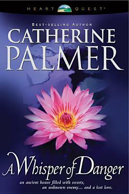 A Whisper of Danger by Catherine Palmer