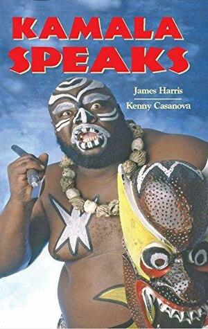 Kamala Speaks: Official Autobiography of WWE wrestler James KAMALA Harris by Mick Foley, Jim Ross, Kenny Casanova, Kenny Casanova