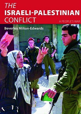 The Israeli-Palestinian Conflict: A People's War by Beverley Milton-Edwards