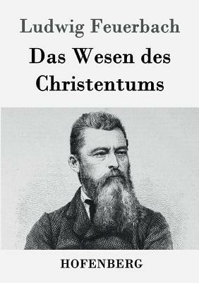 Das Wesen des Christentums by Ludwig Feuerbach