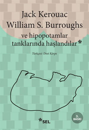 Ve Hipopotamlar Tanklarında Haşlandılar by William S. Burroughs, Jack Kerouac
