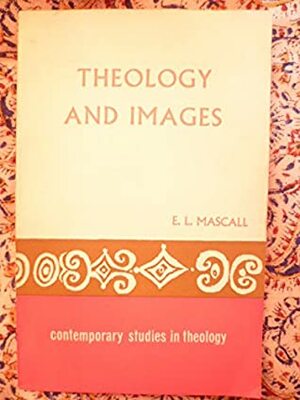 Theology and Images by E.L Mascall