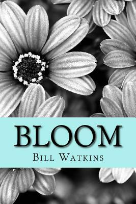 Bloom by Bill Watkins
