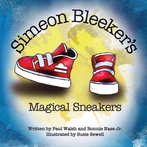 Simeon Bleeker's Magical Sneakers by Ronnie Nase, Paul Walsh