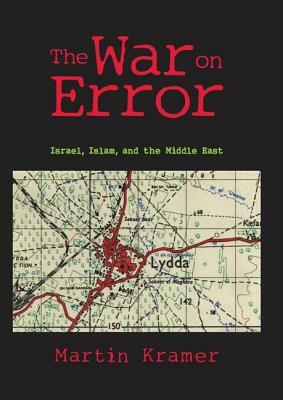 The War on Error: Israel, Islam and the Middle East by Martin Kramer