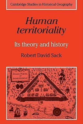 Human Territoriality: Its Theory and History by Robert David Sack