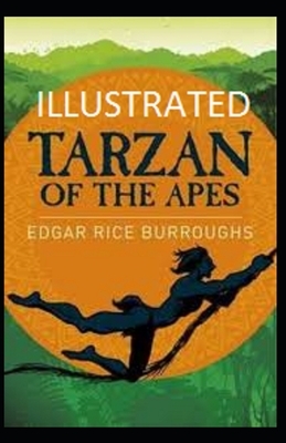 Tarzan of the Apes Illustrated by Edgar Rice Burroughs