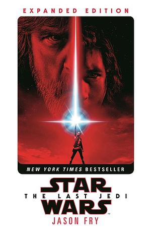 The Last Jedi: Expanded Edition (Star Wars) by Jason Fry