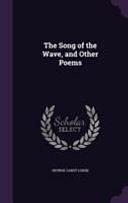 The Song of the Wave, and Other Poems by George Cabot Lodge