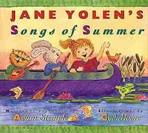 Jane Yolen's Songs Of Summer by Jane Yolen, Adam Stemple