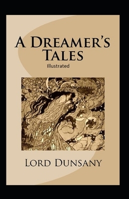 A Dreamer's Tales Illustrated by Lord Dunsany