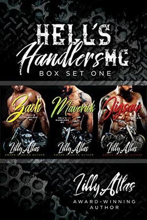 Hell's Handlers Box Set One: Zach / Maverick / Jigsaw by Lilly Atlas