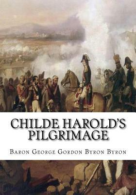 Childe Harold's Pilgrimage by Baron George Gordon Byron Byron