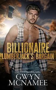 Billionaire Lumberjack's Bargain by Gwyn McNamee