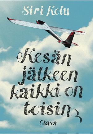 Kesän jälkeen kaikki on toisin by Siri Kolu