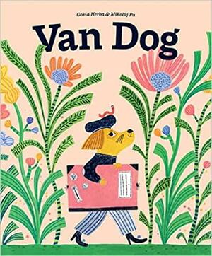 Van Dog by Mikolaj Pa, Gosia Herba