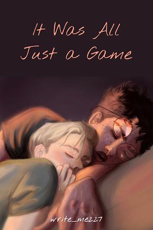 It Was All Just a Game by write_me227