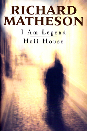 I Am Legend / Hell House by Richard Matheson