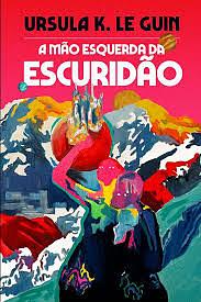 A Mão Esquerda da Escuridão by Ursula K. Le Guin