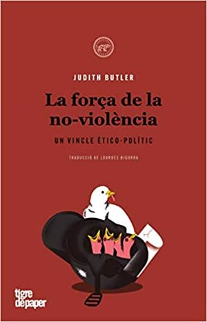 La força de la no-violència: un vincle ètico-polític by Judith Butler