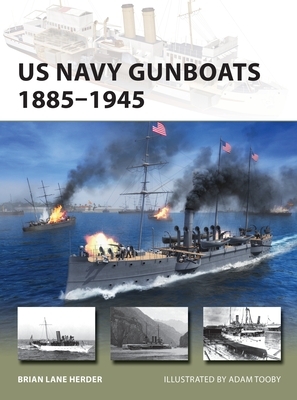 US Navy Gunboats 1885-1945 by Brian Lane Herder