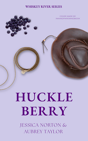 Huckleberry by Jessica Norton, Aubrey Taylor