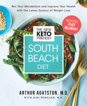 The New Keto-Friendly South Beach Diet: REV Your Metabolism and Improve Your Health with the Latest Science of Weight Loss by Arthur Agatston