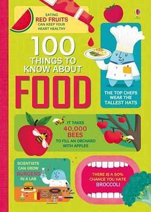 100 Things to Know about Food by Alice James, Jérôme Martin