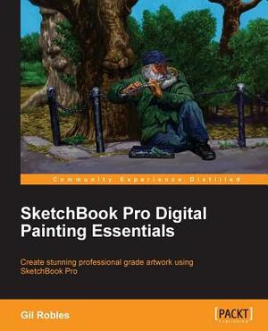 Sketchbook Pro Digital Painting Essentials by Gil Robles