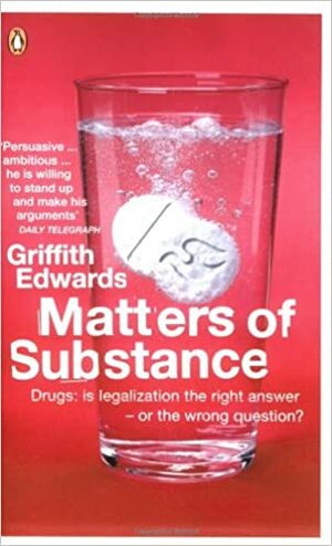 Matters Of Substance by Griffith Edwards