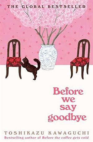 Before We Say Goodbye by Toshikazu Kawaguchi