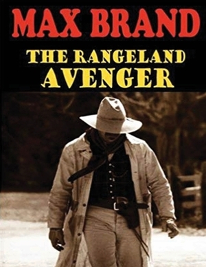 The Rangeland Avenger (Annotated) by Max Brand