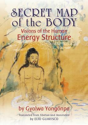 Secret Map of the Body: Visions of the Human Energy Structure by Gyalwa Yangönpa