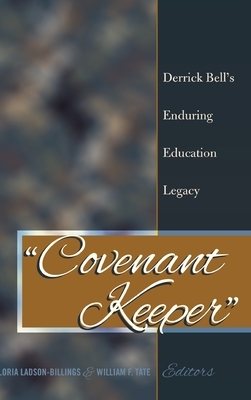 Covenant Keeper; Derrick Bell's Enduring Education Legacy by 