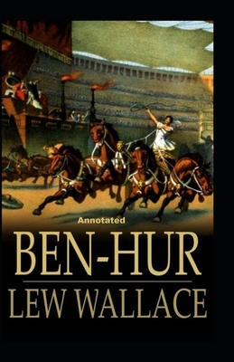 Ben-Hur -A Tale of the Christ Annotated by Lew Wallace