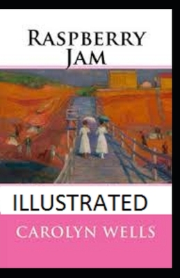 Raspberry Jam Illustrated by Carolyn Wells